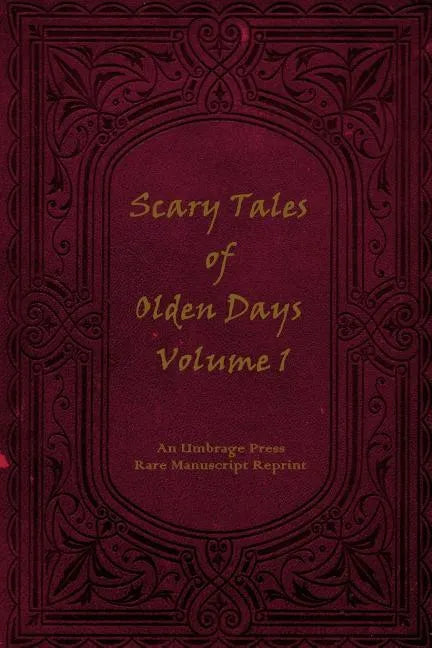 Scary Tales of Olden Days Volume 1: 'Folklore and Oral Histories of the Old World' - Paperback