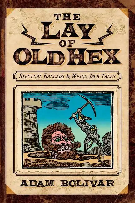 The Lay of Old Hex: Spectral Ballads and Weird Jack Tales - Paperback