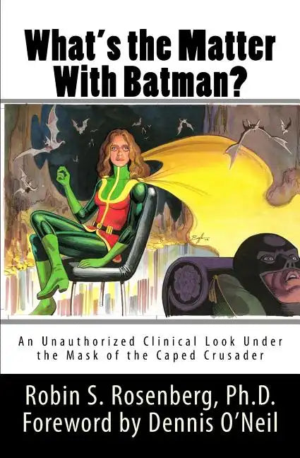 What's the Matter With Batman?: An Unauthorized Clinical Look Under the Mask of the Caped Crusader - Paperback