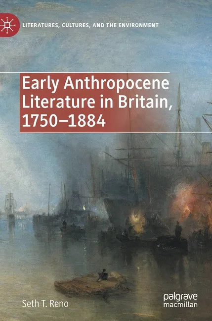 Early Anthropocene Literature in Britain, 1750-1884 - Hardcover