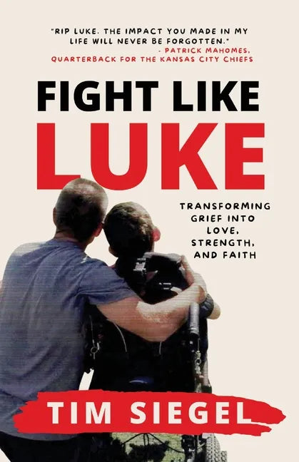 Fight Like Luke: Transforming Grief Into Love, Strength, and Faith - Paperback