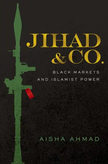 Jihad & Co.: Black Markets and Islamist Power - Hardcover