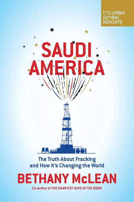 Saudi America: The Truth About Fracking and How It's Changing the World - Paperback