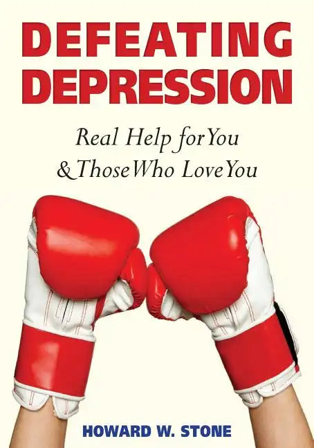 Defeating Depression: Real Help for You and Those Who Love You - Paperback