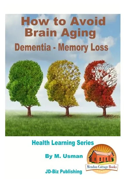 How to Avoid Brain Aging - Dementia - Memory Loss - Health Learning Series - Paperback