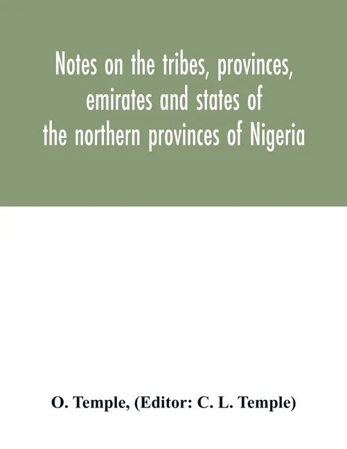 Notes on the tribes, provinces, emirates and states of the northern provinces of Nigeria - Paperback