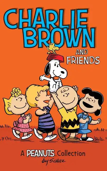 Charlie Brown and Friends: A Peanuts Collection - Hardcover