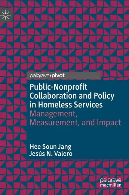 Public-Nonprofit Collaboration and Policy in Homeless Services: Management, Measurement, and Impact - Hardcover
