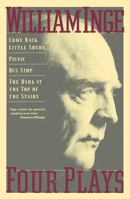 Four Plays: Come Back Little Sheba; Picnic; Bus Stop; The Dark at the Top of the Stairs - Paperback