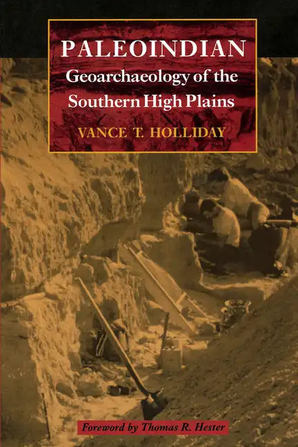 Paleoindian Geoarchaeology of the Southern High Plains - Paperback