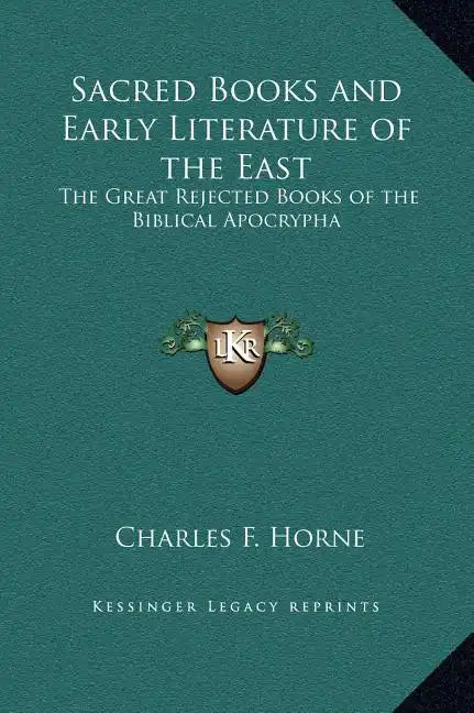 Sacred Books and Early Literature of the East: The Great Rejected Books of the Biblical Apocrypha - Hardcover