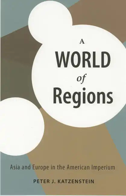 A World of Regions: Asia and Europe in the American Imperium - Paperback