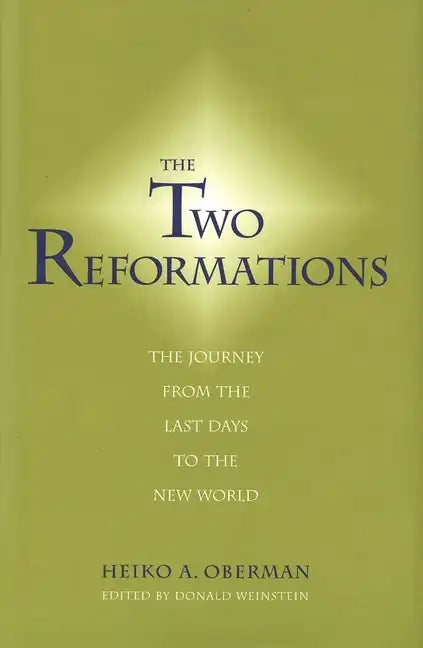 The Two Reformations: The Journey from the Last Days to the New World - Hardcover