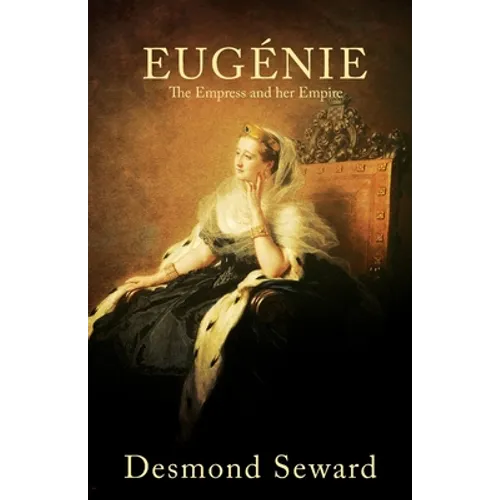 Eugenie: The Empress and her Empire - Paperback