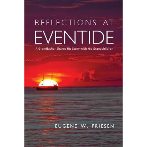 Reflections at Eventide: A Grandfather Shares His Story with His Grandchildren - Paperback