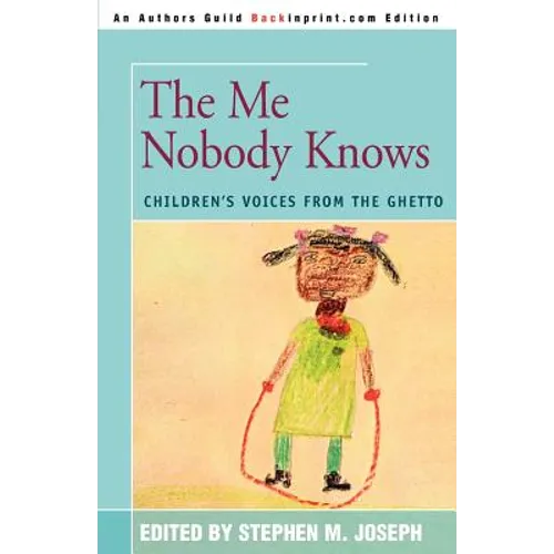 The Me Nobody Knows: Children's Voices from the Ghetto - Paperback
