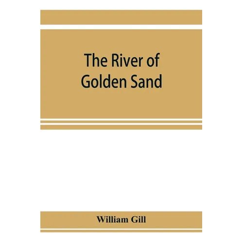 The river of golden sand: being the narrative of a journey through China and eastern Tibet to Burmah - Paperback