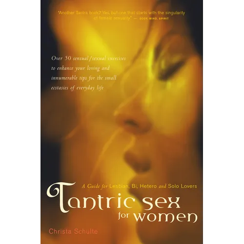 Tantric Sex for Women: A Guide for Lesbian, Bi, Hetero, and Solo Lovers - Hardcover