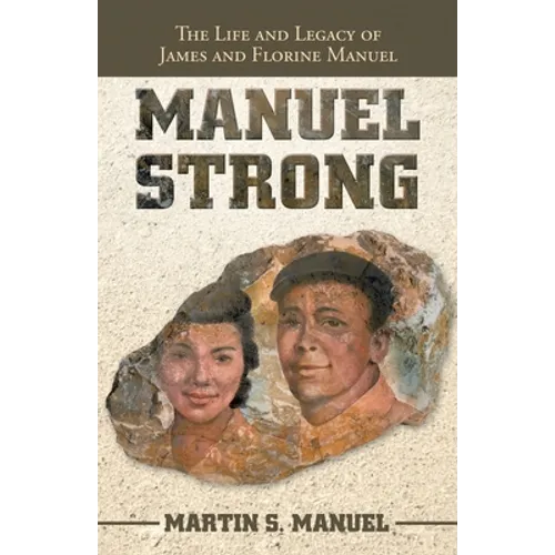 Manuel Strong: The Life and Legacy of James and Florine Manuel - Paperback