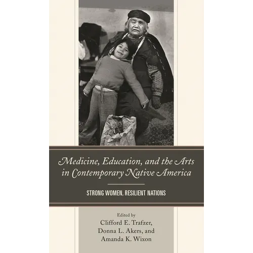 Medicine, Education, and the Arts in Contemporary Native America: Strong Women, Resilient Nations - Paperback