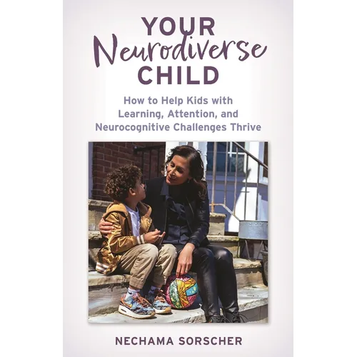 Your Neurodiverse Child: How to Help Kids with Learning, Attention, and Neurocognitive Challenges Thrive - Hardcover