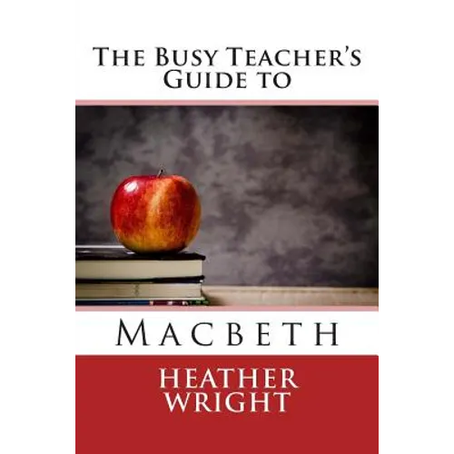 The Busy Teacher's Guide to Macbeth - Paperback