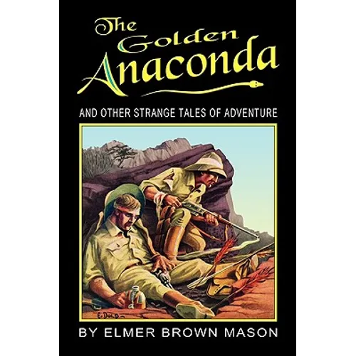 The Golden Anaconda: And Other Strange Tales of Adventure - Paperback
