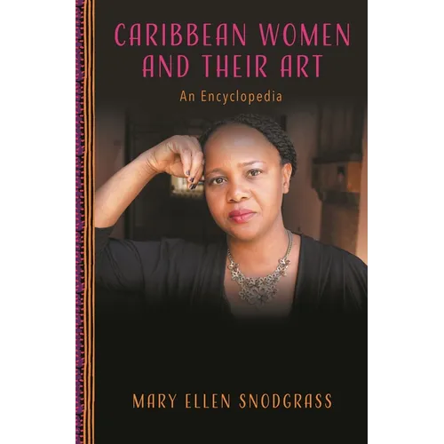 Caribbean Women and Their Art: An Encyclopedia - Paperback