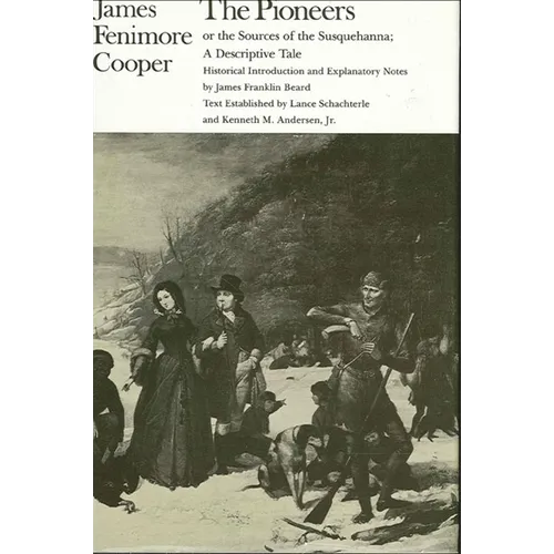 The Pioneers or the Sources of the Susquehanna: A Descriptive Tale - Paperback