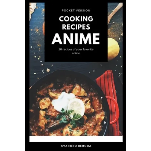 Cooking Recipes Anime (Pocket Version): Anime Recipes - Paperback
