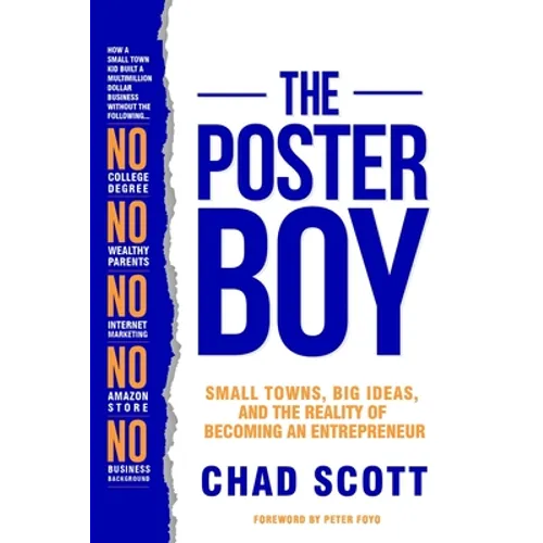 The Poster Boy: Small Towns, Big Ideas, and the Reality of Becoming an Entrepreneur - Paperback