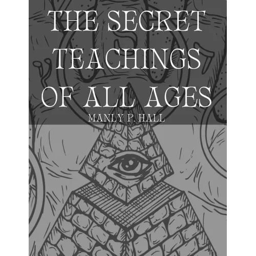The Secret Teachings of All Ages - Paperback