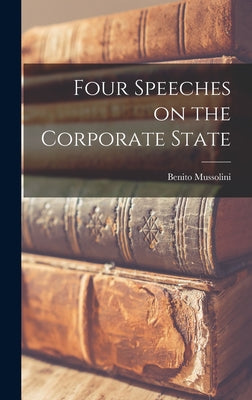 Four Speeches on the Corporate State - Hardcover