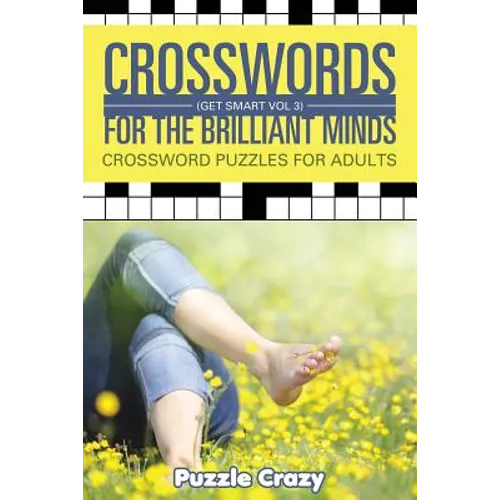 Crosswords For The Brilliant Minds (Get Smart Vol 3): Crossword Puzzles For Adults - Paperback