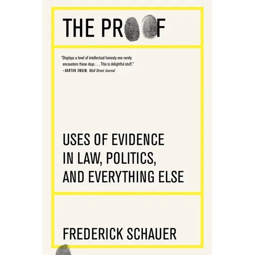 The Proof: Uses of Evidence in Law, Politics, and Everything Else - Paperback