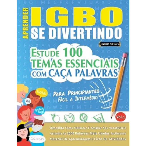Aprender Igbo Se Divertindo! - Para Principiantes: FÁCIL A INTERMÉDIO - ESTUDE 100 TEMAS ESSENCIAIS COM CAÇA PALAVRAS - VOL.1: Descubra Como Melhorar - Paperback