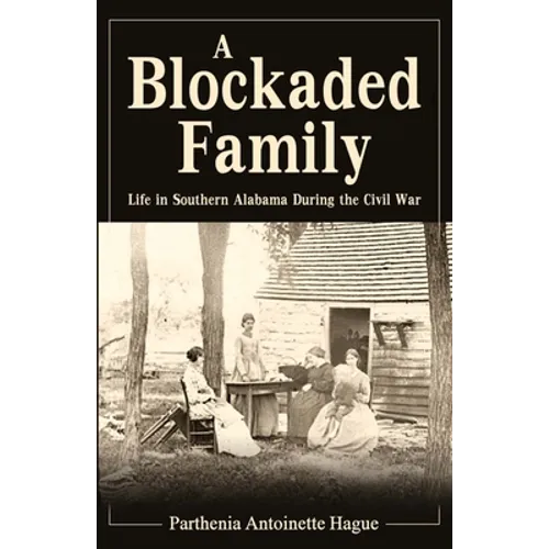 A Blockaded Family: Life in Southern Alabama During the Civil War - Paperback