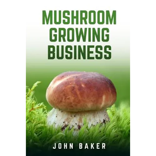 Mushroom Growing Business - Paperback