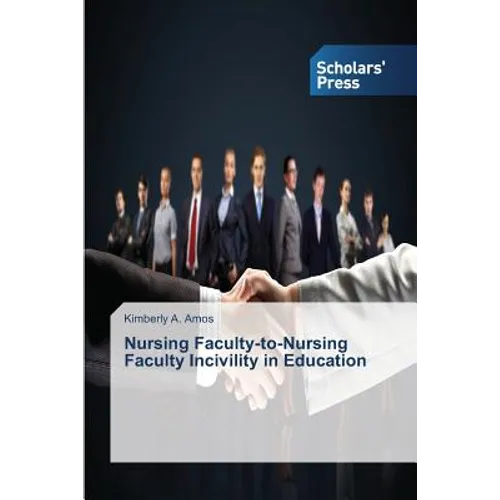 Nursing Faculty-to-Nursing Faculty Incivility in Education - Paperback