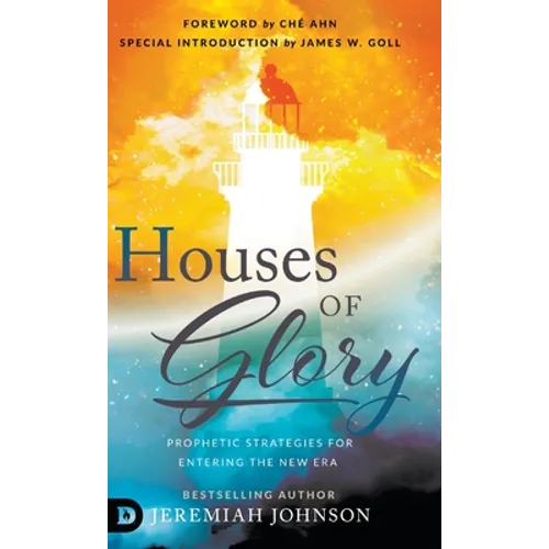 Houses of Glory: Prophetic Strategies for Entering the New Era - Hardcover