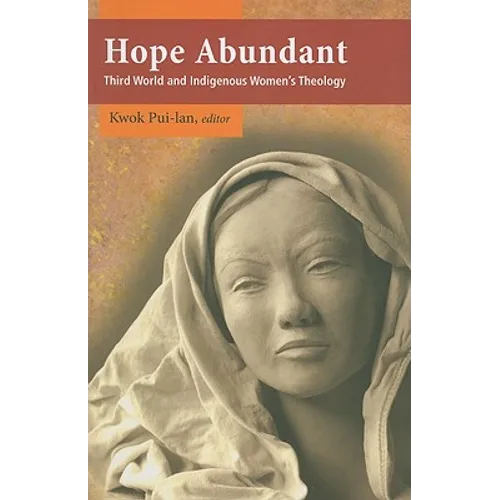 Hope Abundant: Third World and Indigenous Women's Theology - Paperback