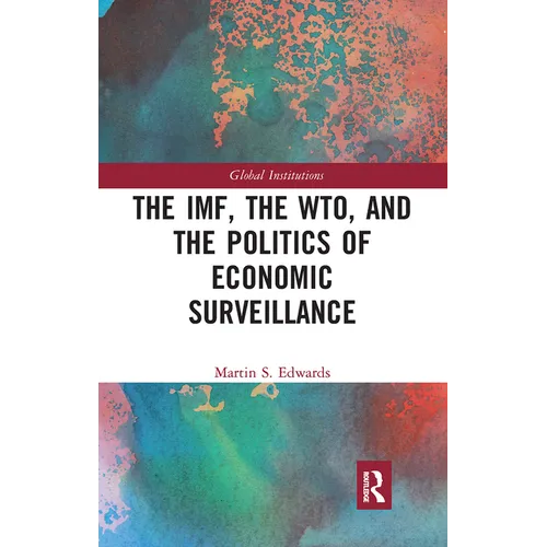 The Imf, the Wto & the Politics of Economic Surveillance - Paperback