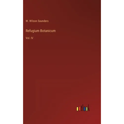 Refugium Botanicum: Vol. IV - Hardcover