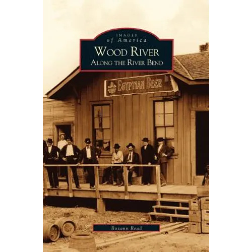 Wood River: Along the River Bend - Hardcover