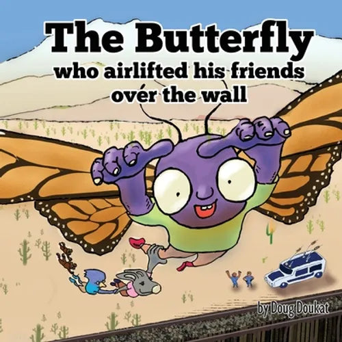 The Butterfly Who Airlifted His Friends Over The Wall - Paperback