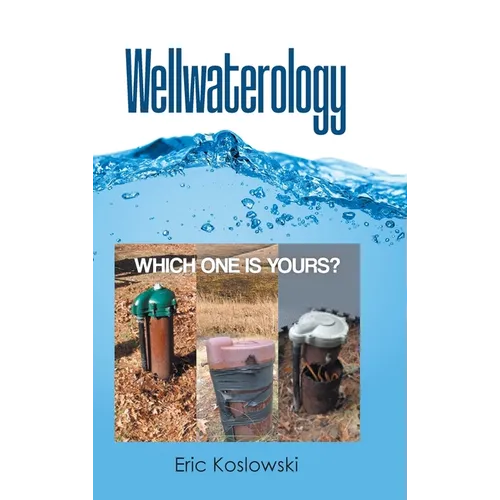 Wellwaterology: Which One Is Yours? - Hardcover