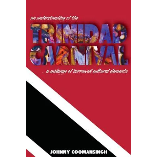 An Understanding of the Trinidad Carnival: ...A Melange of Borrowed Cultural Elements - Paperback