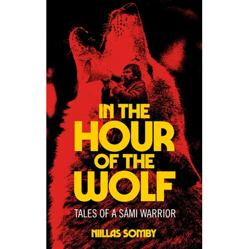 In the Hour of the Wolf: Tales of a Sámi Warrior - Paperback