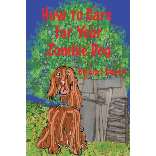 How to Care for Your Zombie Dog - Paperback
