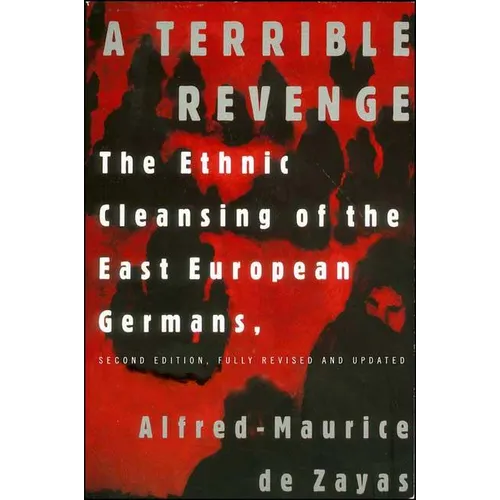 A Terrible Revenge: The Ethnic Cleansing of the East European Germans - Paperback